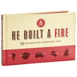 He Built A Fire: 50 Reasons To Appreciate Dad Book